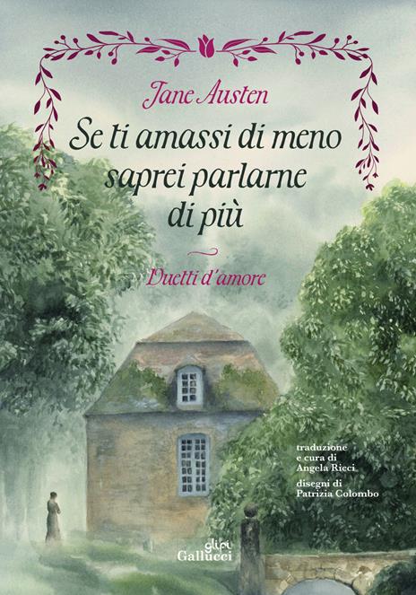 Se ti amassi di meno saprei parlarne di più. Duetti d'amore. Ediz. illustrata - Jane Austen - copertina