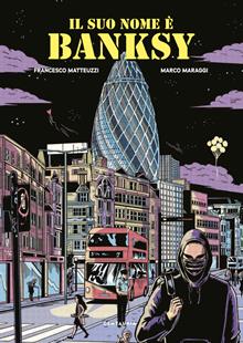 Il suo nome è Banksy. Nuova ediz.