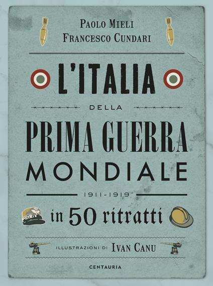 L'Italia della prima guerra mondiale in 50 ritratti. Nuova ediz. - Paolo Mieli,Francesco Cundari - copertina