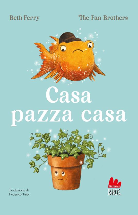 Casa pazza casa - Beth Ferry,The fan brothers,Federico Taibi - ebook