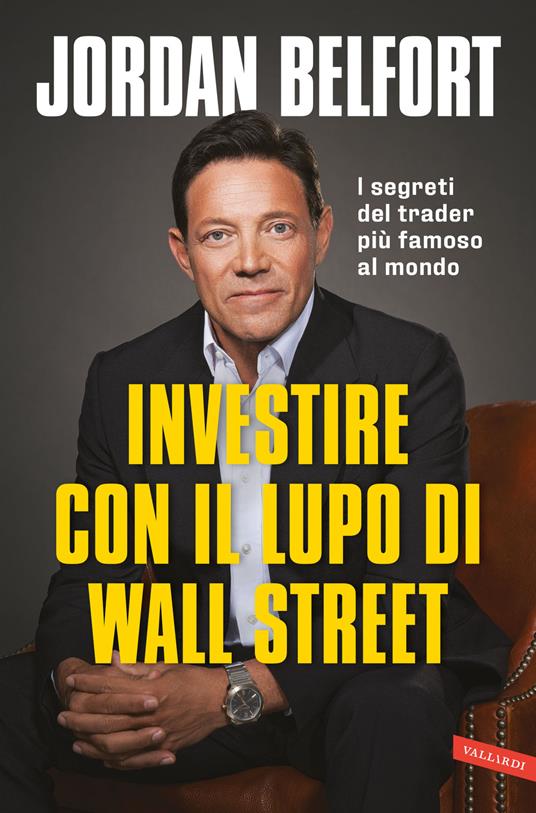 Investire con il lupo di Wall Street. I segreti del trader più famoso al mondo - Jordan Belfort - copertina