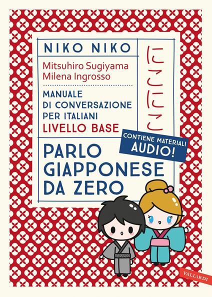 Niko Niko. Parlo giapponese da zero. Manuale di conversazione per italiani livello base. Con tracce audio di conversazioni + esercizi - Milena Ingrosso,Mitsuhiro Sugiyama - ebook