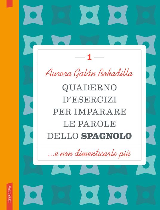 Quaderno d'esercizi per imparare le parole dello spagnolo. Vol. 1 - Aurora Galán Bobadilla - copertina