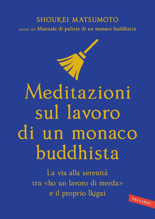 Meditazioni sul lavoro di un monaco buddhista. La via alla serenità tra «ho un lavoro di merda» e il proprio Ikigai - Keisuke (Shoukei) Matsumoto - copertina