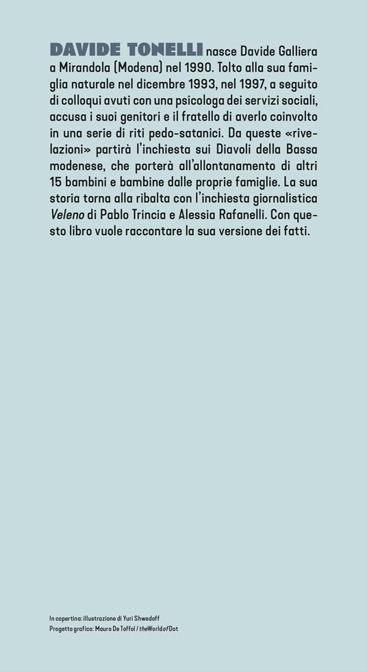Io, bambino zero. Come la giustizia ha fallito: la mia verità sul caso dei Diavoli della Bassa modenese - Davide Tonelli Galliera - 3