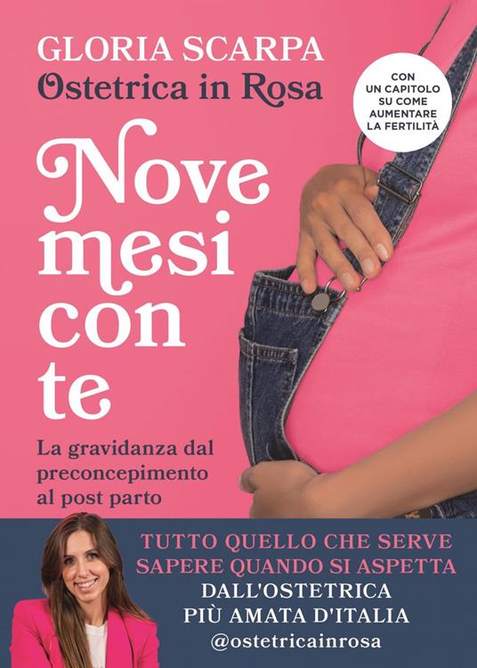 Nove mesi con te. La gravidanza dal preconcepimento al post parto - Gloria @ostetricainrosa Scarpa - ebook