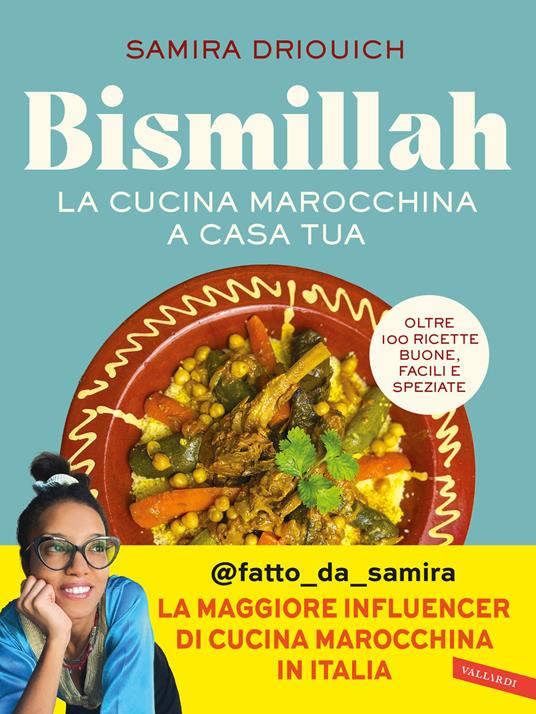 Bismillah. La cucina marocchina a casa tua. Oltre 100 ricette buone, facili e speziate - Samira Driouich - copertina