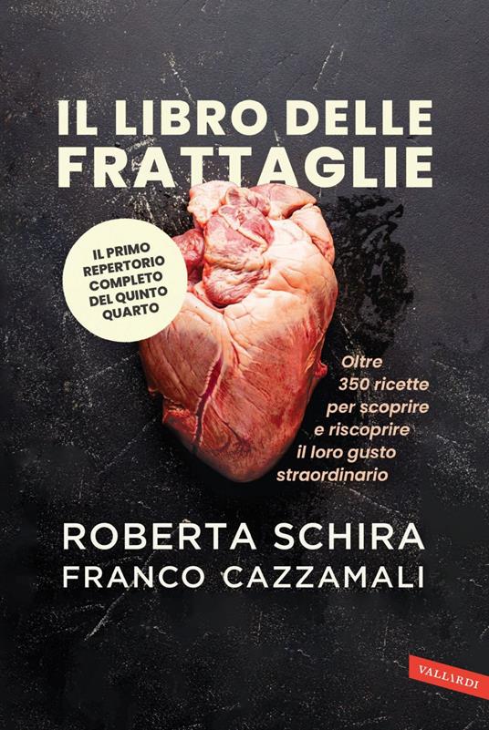Il libro delle frattaglie. Storia, scienza e cucina - Franco Cazzamali,Roberta Schira - ebook