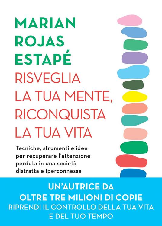 Risveglia la tua mente, riconquista la tua vita. Tecniche, strumenti e idee per recuperare l'attenzione perduta in una società distratta e iperconnessa - Marian Rojas Estapé,Nicola Emanuele Jacchia - ebook