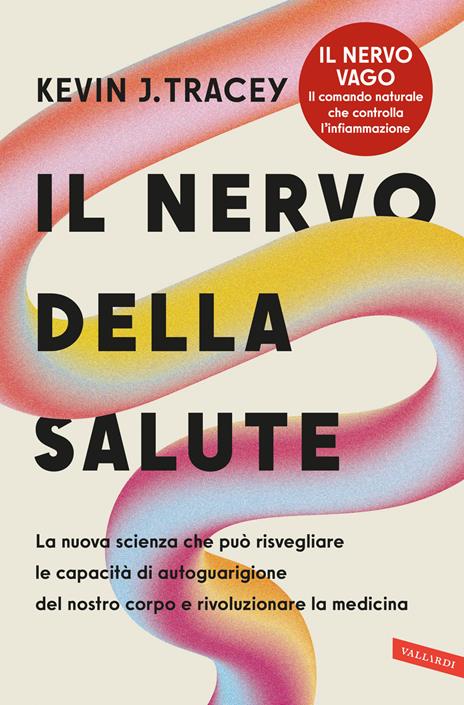 Il nervo della salute. La nuova scienza che può risvegliare le capacità di autoguarigione del nostro corpo e rivoluzionare la medicina - Kevin J. Tracey - copertina