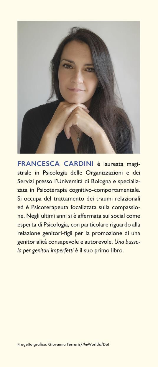 Una bussola per genitori imperfetti. Cura le ferite del passato, scrivi il tuo futuro e cresci figli autonomi e felici - Francesca Cardini - 3