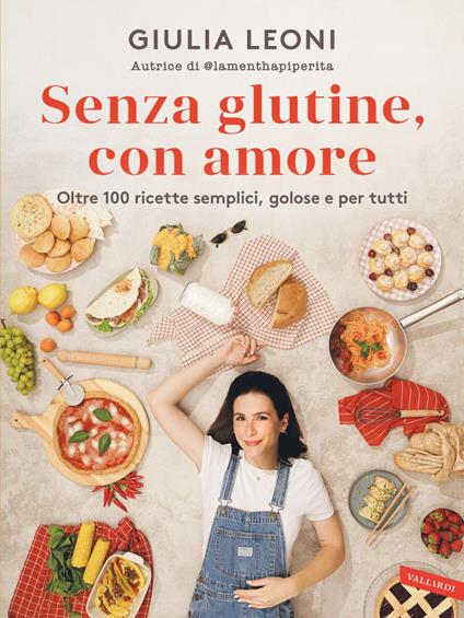Senza glutine, con amore. Oltre 100 ricette semplici, golose e per tutti - Giulia Leoni - ebook