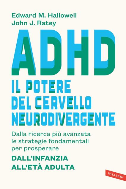 ADHD: il potere del cervello neurodivergente. Dalla ricerca più avanzata le strategie fondamentali per prosperare. Dall'infanzia all'età adulta - Edward M. Hallowell,John J. Ratey,Giuseppe Maugeri - ebook