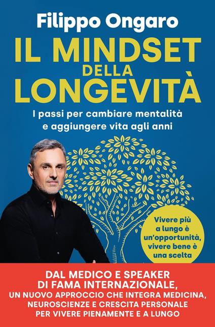 Il mindset della longevità. I passi per cambiare mentalità e aggiungere vita agli anni - Filippo Ongaro - ebook