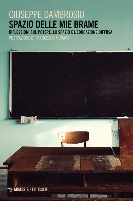 Spazio delle mie brame. Riflessioni sul potere, lo spazio e l'educazione diffusa - Giuseppe Dambrosio - copertina
