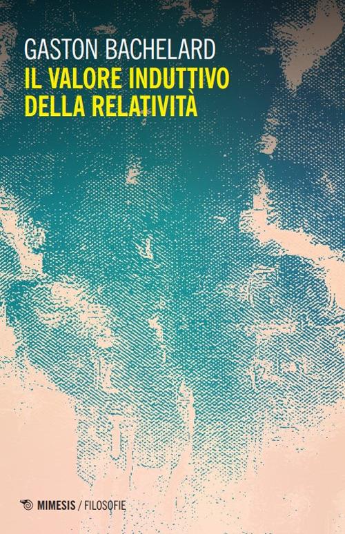 Il valore induttivo della relatività. Nuova ediz. - Gaston Bachelard - copertina