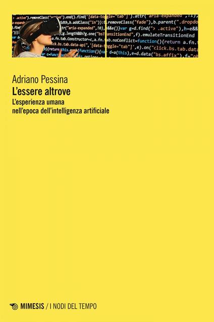 L' essere altrove. L'esperienza umana nell'epoca dell'intelligenza artificiale - Adriano Pessina - ebook