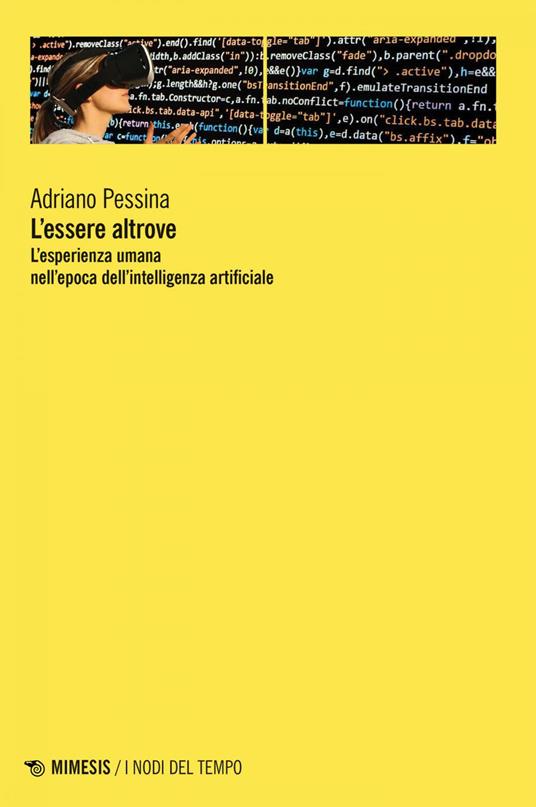 L' essere altrove. L'esperienza umana nell'epoca dell'intelligenza artificiale - Adriano Pessina - ebook
