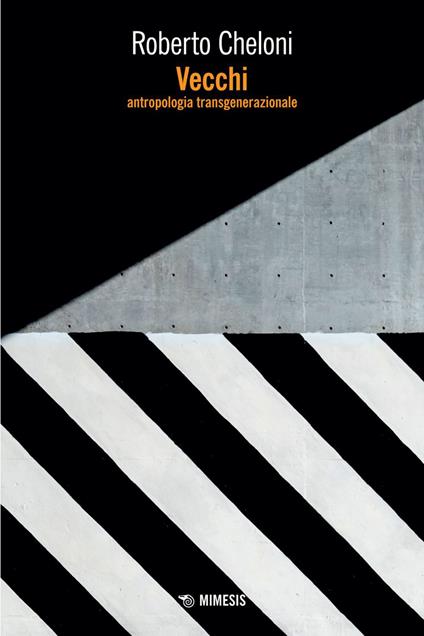 Vecchi. Antropologia transgenerazionale - Roberto Cheloni - ebook