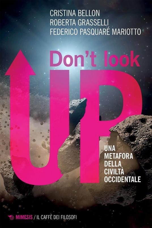 Don't look up. Una metafora della civiltà occidentale - Cristina Bellon,Roberta Grasselli,Federico Pasquaré Mariotto - ebook