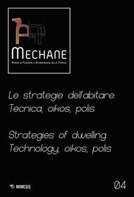Mechane. Rivista di filosofia e antropologia della tecnica (2022). Vol. 4: Le strategie dell'abitare. Tecnica, oikos, polis. Strategies of dwelling. Technology, oikos, polis