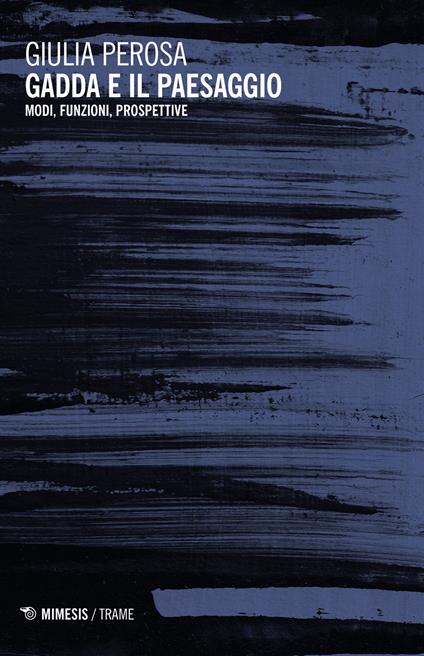 Gadda e il paesaggio. Modi, funzioni, prospettive - Giulia Perosa - copertina
