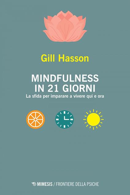 Mindfulness in 21 giorni. La sfida per imparare a vivere qui e ora - Gill Hasson,Fabia Brustia - ebook