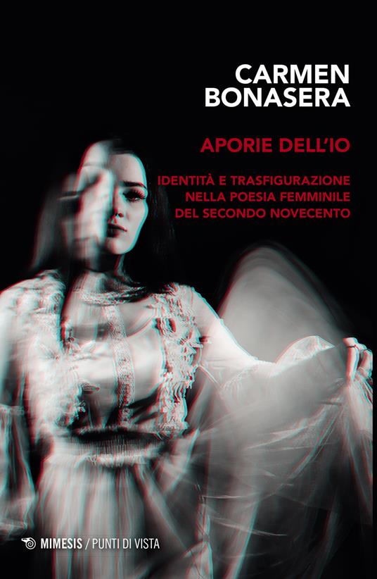 Aporie dell'io. Identità e trasfigurazione nella poesia femminile del secondo Novecento - Carmen Bonasera - copertina