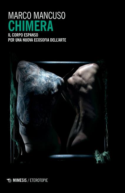 Chimera. Il corpo espanso per una nuova ecosofia dell'arte - Marco Mancuso - copertina