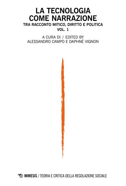 Teoria e critica della regolazione sociale (2022). Vol. 1: La tecnologia come narrazione. Tra racconto mitico, diritto e politica - copertina