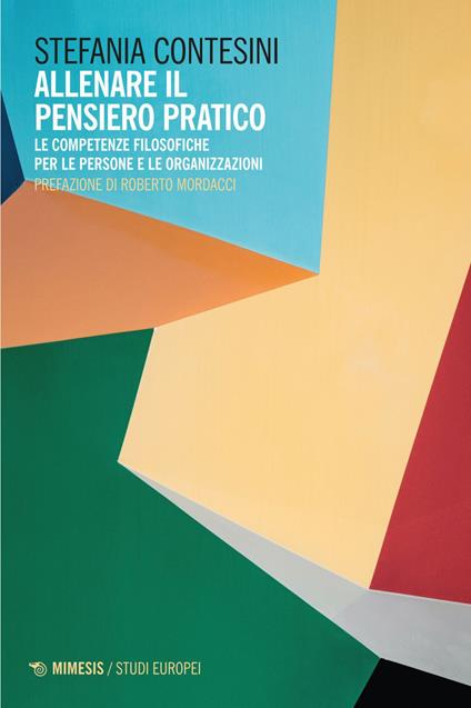 Allenare il pensiero pratico. Le competenze filosofiche per le persone e per le organizzazioni - Stefania Contesini - ebook