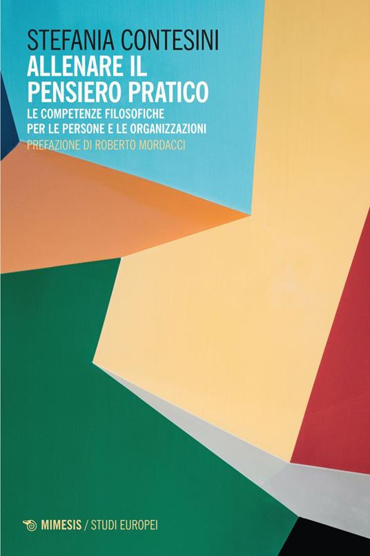 Allenare il pensiero pratico. Le competenze filosofiche per le persone e per le organizzazioni - Stefania Contesini - ebook
