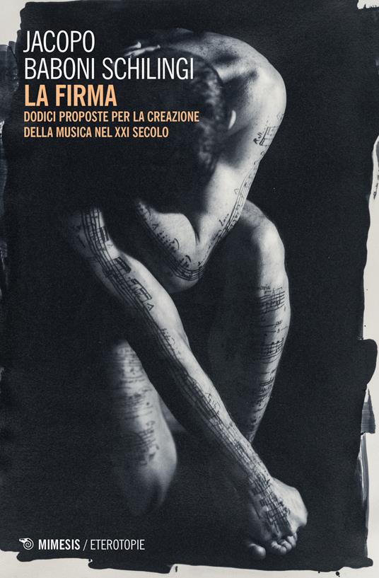 La firma. Dodici proposte per la creazione della musica nel XXI secolo - Jacopo Baboni Schilingi - copertina