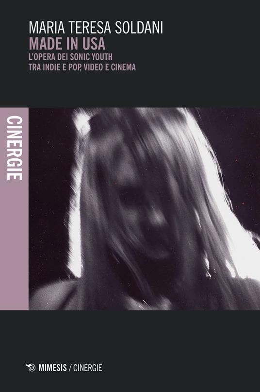 Made in USA. L'opera dei Sonic Youth tra indie e pop, video e cinema - Maria Teresa Soldani - copertina