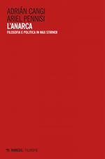 L' anarca. Filosofia e politica in Max Stirner