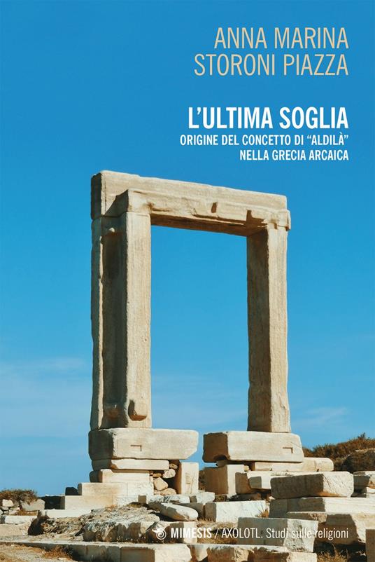 L' ultima soglia. origine del concetto di «aldilà» nella Grecia arcaica - Anna Marina Storoni Piazza - ebook