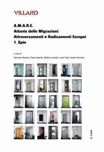 Villard. A.M.A.R.E. Atlante delle Migrazioni: Attraversamenti e Radicamenti Europei. Vol. 1: Spie
