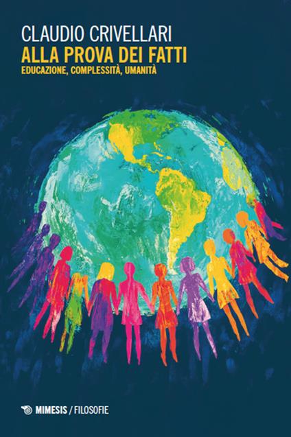 Alla prova dei fatti. Educazione, complessità, umanità - Claudio Crivellari - copertina