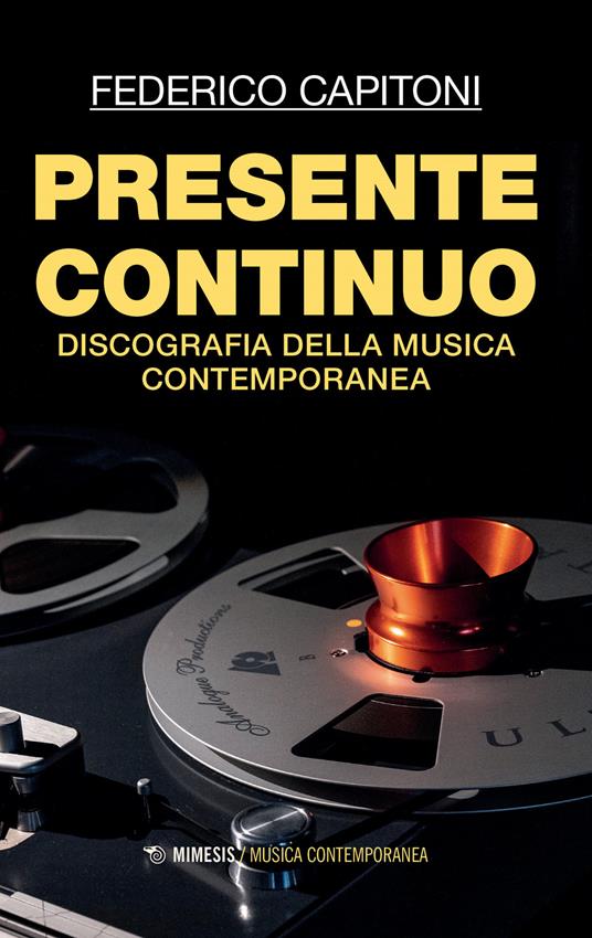Presente continuo. Discografia della musica contemporanea - Federico Capitoni - copertina