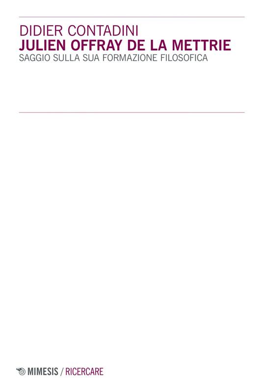 Julien Offray de La Mettrie. Saggio sulla sua formazione filosofica - Didier A. Contadini - ebook