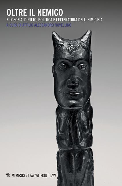 Oltre il nemico. Filosofia, diritto, politica e letteratura dell'inimicizia - copertina