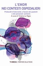 L'EMDR nei contesti ospedalieri. Protocolli d'intervento a favore dei pazienti e del personale sanitario