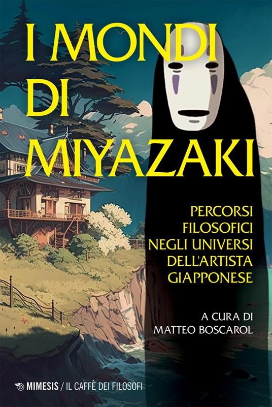 I mondi di Miyazaki. Percorsi filosofici negli universi dell'artista giapponese. Nuova ediz. - Matteo Boscarol - ebook