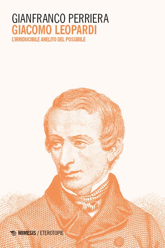 Giacomo Leopardi. L’irriducibile anelito del possibile - Gianfranco Perriera - copertina
