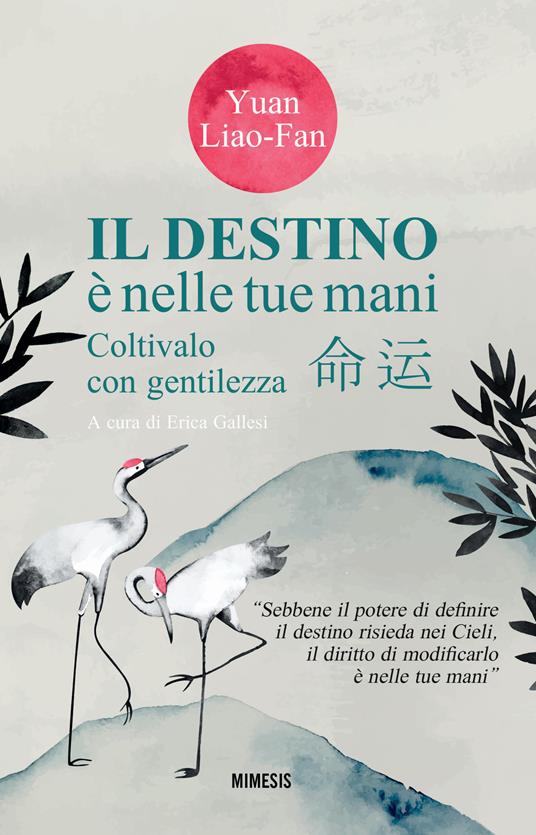 Il destino è nelle tue mani. Coltivalo con gentilezza - Liao-Fan Yuan - copertina