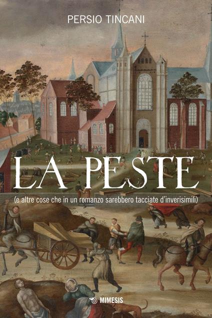La peste (e altre cose che in un romanzo sarebbero tacciate d'inverisimili) - Persio Tincani - ebook