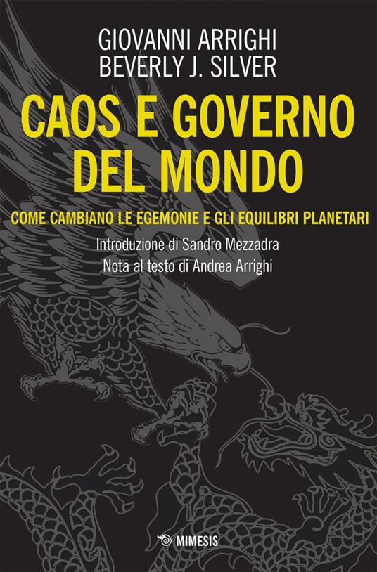 Caos e governo del mondo. Come cambiano le egemonie e gli equilibri planetari - Giovanni Arrighi,Beverly J. Silver - ebook