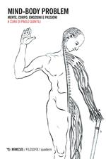 Mind-body problem. Mente, corpo, emozioni e passioni