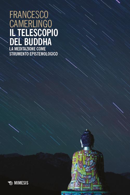 Il telescopio del Buddha. La meditazione come strumento epistemologico - Francesco Camerlingo - copertina