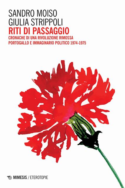 Riti di passaggio. Cronache di una rivoluzione rimossa. Portogallo e immaginario politico 1974-1975 - Sandro Moiso,Giulia Strippoli - copertina
